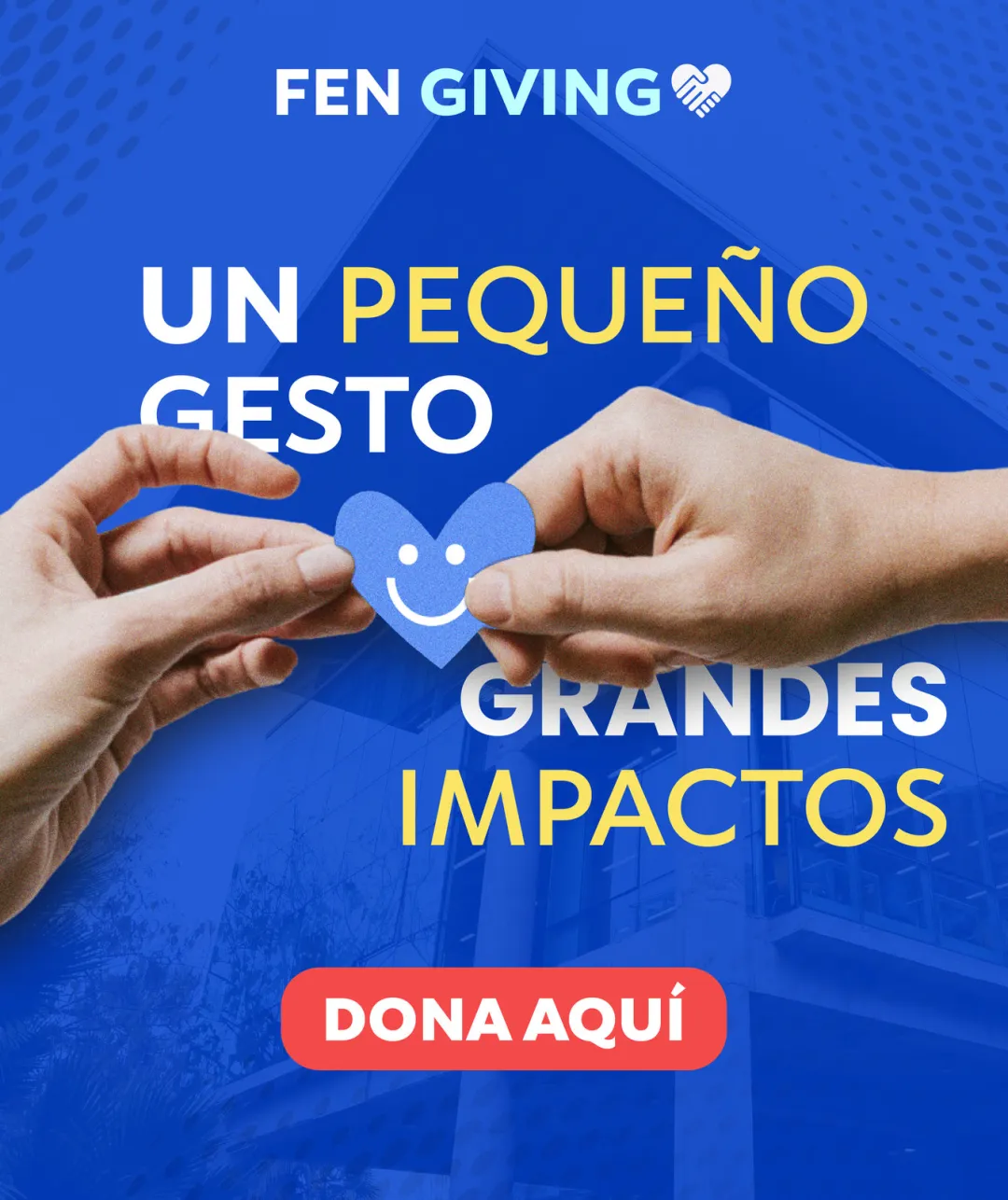 FEN Giving: un pequeño gesto, grandes impactos. Dona aquí
